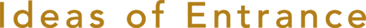 Ideas of Entrance